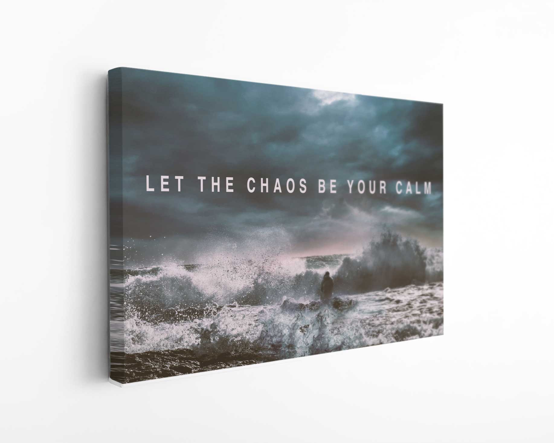 Let The Chaos Be Your Calm Canvas Print Motivation Photography Wall Art