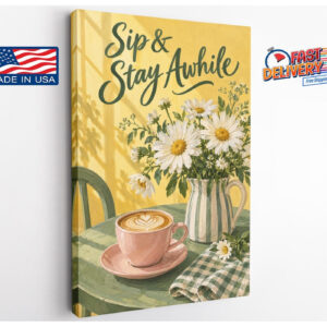 Sip and Stay Awhile Coffee Canvas Wall Art